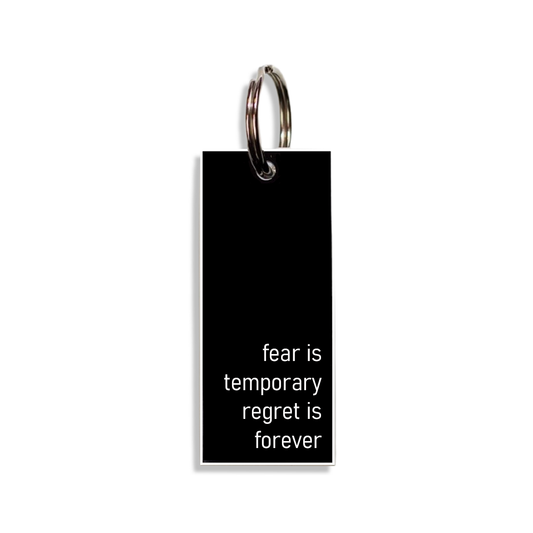 "fear is temporary regret is forever"