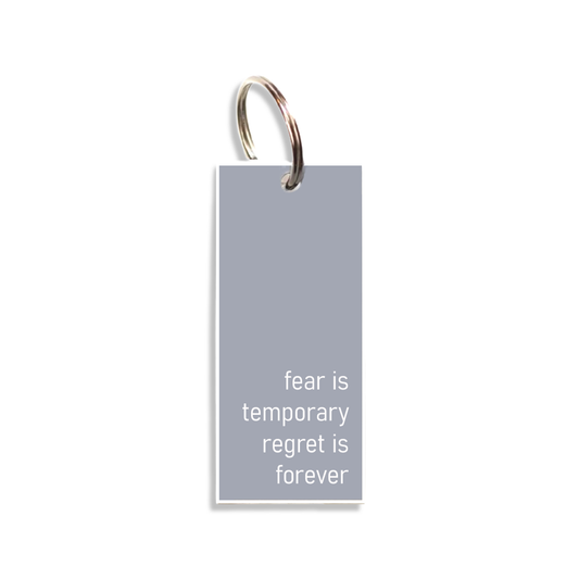 "fear is temporary regret is forever"