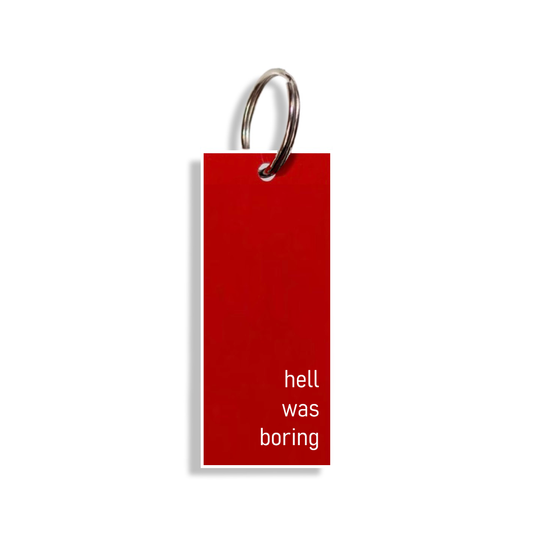 "hell was boring"